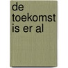 De toekomst is er al door Ingrid van de Vegte