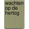Wachten op de hertog by Elizabeth Boyle