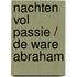 Nachten vol passie / De ware Abraham