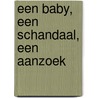 Een baby, een schandaal, een aanzoek by Chantelle Shaw