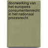 Doorwerking van het Europees consumentenrecht in het nationaal procesrecht door Jarich Werbrouck