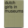 Dutch Girls In Museums door Iris Zaagman