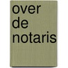 Over de notaris by Lia Clement-Verhoeven