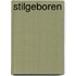 Stilgeboren