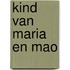 Kind van Maria en Mao