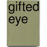 Gifted Eye door Hans den Hartog Jager