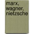 Marx, Wagner, Nietzsche