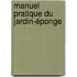 Manuel pratique du jardin-éponge