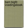 BAM BigFit Voedingsboek door Karl Noten