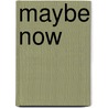 Maybe now by Colleen Hoover