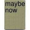 Maybe now door Colleen Hoover