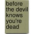 Before the Devil Knows You're Dead