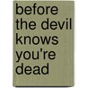 Before the Devil Knows You're Dead door Onbekend