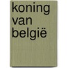 Koning van België door Adri Verberne