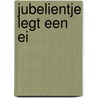 Jubelientje legt een ei by Hans Hagen