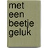 Met een beetje geluk