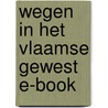 Wegen in het Vlaamse Gewest E-book door Onbekend