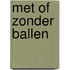 Met of zonder ballen