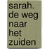 Sarah. De weg naar het zuiden