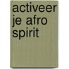 Activeer je Afro Spirit door Kenneth Vers Babel