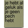 Je hebt al geluk als je geen pech hebt door Bert Elsendoorn