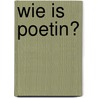 Wie is Poetin? door Ellen van Dalsem