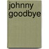 Johnny Goodbye