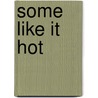 Some like it hot by Holly Hepburn