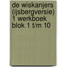 De Wiskanjers (IJsbergversie) 1 Werkboek Blok 1 t/m 10 door Yasmine Bauwens