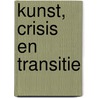 Kunst, crisis en transitie door Onbekend