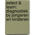 Select & Learn: Diagnostiek bij jongeren en kinderen