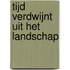 Tijd verdwijnt uit het landschap