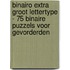 Binairo Extra Groot Lettertype - 75 Binaire Puzzels voor Gevorderden