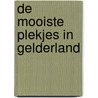 De mooiste plekjes in Gelderland door Marleen Brekelmans