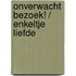 Onverwacht bezoek! / Enkeltje liefde