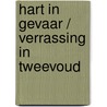 Hart in gevaar / Verrassing in tweevoud by Sue Mackay