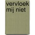 Vervloek mij niet