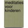 Meditaties voor kinderen by Unknown