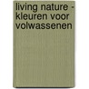 Living Nature - Kleuren voor volwassenen door Znu