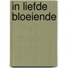 In Liefde Bloeiende by Anton de Joode