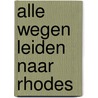 Alle wegen leiden naar Rhodes by Mariana Zapata