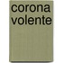Corona Volente