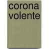 Corona Volente door Paul Eckhardt