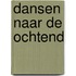 Dansen naar de ochtend