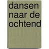 Dansen naar de ochtend door Wilco Harbers