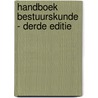 Handboek Bestuurskunde - Derde editie by Unknown