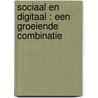 Sociaal en Digitaal : een groeiende combinatie door Onbekend