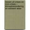 Lessen uit crises en mini-crises – Klimaatverandering en extreem weer door Onbekend