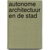 Autonome architectuur en de stad by Henk Engel