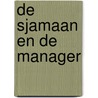 De sjamaan en de manager door Sven Goedbloed